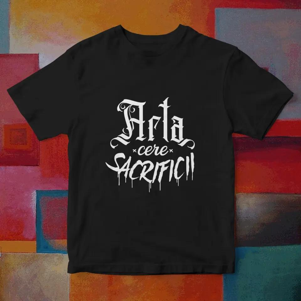 ARTA CERE SACRIFICII - TRICOU