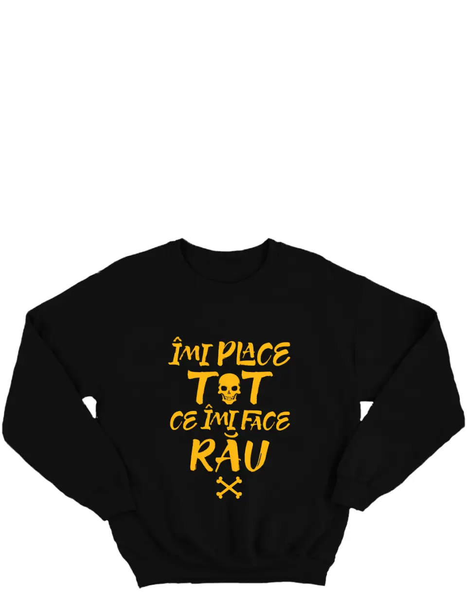 Imi place tot ce-mi face rau - Bluza